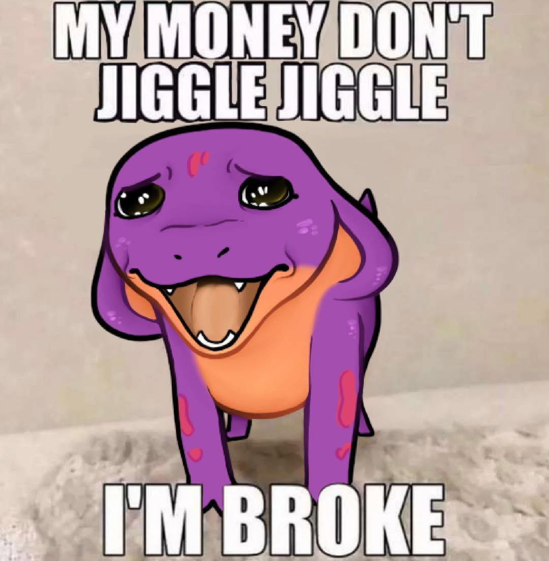 My money don't jiggle meme